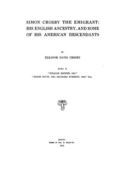 SLMON CROSBY the EMIGRANT: HIS ENGLISH ANCESTRY, and SOME of HIS Al\1ERICAN DESCENDANTS