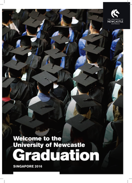 Welcome to the University of Newcastle Graduation SINGAPORE 2016 the University at a Glance