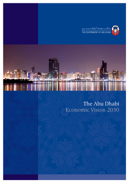 The Abu Dhabi Economic Vision 2030 This Document Is Developed By: 1 ECONOMIC VISION 2030 VISION ECONOMIC DHABI ABU THE