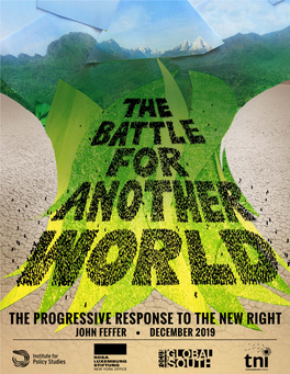 THE PROGRESSIVE RESPONSE to the NEW RIGHT JOHN FEFFER • DECEMBER 2019 the Battle for Another World: the Progressive Response to the New Right