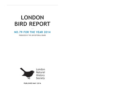 London Bird Report ——— No.79 for the Year 2014 Produced by the Lbr Editorial Board