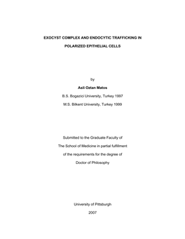 EXOCYST COMPLEX and ENDOCYTIC TRAFFICKING in POLARIZED EPITHELIAL CELLS by Asli Oztan Matos B.S. Bogazici University, Turkey 1