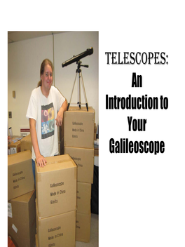 TELESCOPES: an Introduction to Your Galileoscope Telescopes and the Group Project