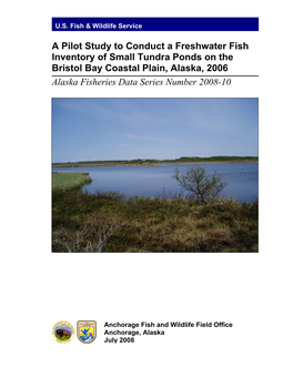 A Pilot Study to Conduct a Freshwater Fish Inventory of Small Tundra Ponds on the Bristol Bay Coastal Plain, Alaska, 2006 Alaska Fisheries Data Series Number 2008-10