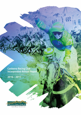 Canberra Racing Club Incorporated Annual Report 2016 - 2017 CANBERRA RACING CLUB COMMITTEE