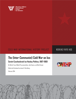 The (Inter-Communist) Cold War on Ice: Soviet-Czechoslovak Ice Hockey Politics, 1967-1969 by Oldrich Tuma, Mikhail Prozumenschikov, John Soares, and Mark Kramer