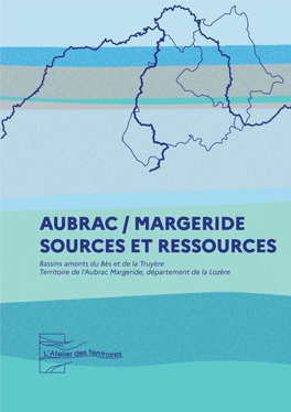 AUBRAC / MARGERIDE SOURCES ET RESSOURCES Bassins Amonts Du Bès Et De La Truyère Territoire De L’Aubrac Margeride, Département De La Lozère