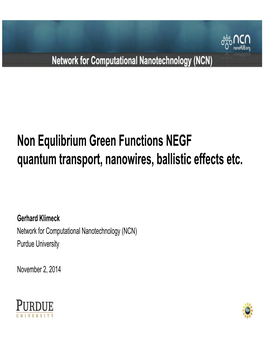 Non Equlibrium Green Functions NEGF Quantum Transport, Nanowires, Ballistic Effects Etc