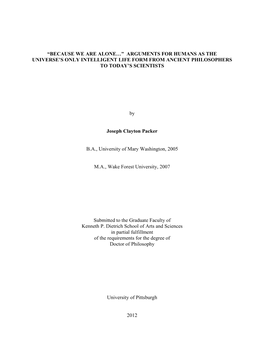 I “BECAUSE WE ARE ALONE…” ARGUMENTS for HUMANS AS the UNIVERSE’S ONLY INTELLIGENT LIFE FORM from ANCIENT PHILOSOPHERS to TODAY’S SCIENTISTS