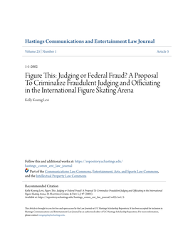 Figure This: Judging Or Federal Fraud? a Proposal to Criminalize Fraudulent Judging and Officiating in the International Figure Skating Arena Kelly Koenig Levi