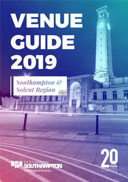 VENUE GUIDE 2019 Southampton & Solent Region VENUE GUIDE WHY SOUTHAMPTON?