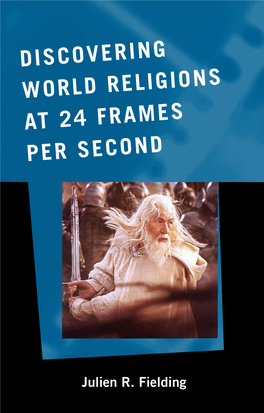 Discovering World Religions at 24 Frames Per Second Goes Beyond the Written Page, Offering an Exploration of the Same Religious Traditions Through Feature ﬁ Lm