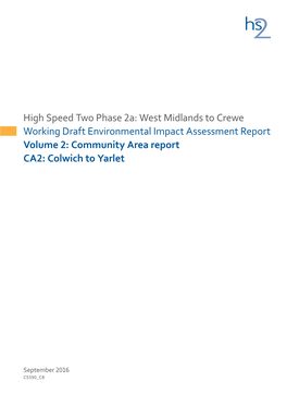 High Speed Two Phase 2A: West Midlands to Crewe Working Draft Environmental Impact Assessment Report Volume 2: Community Area Report CA2: Colwich to Yarlet