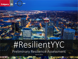 Preliminary Resilience Assessment March 2018 Welcome to Calgary! a Great Place to Make a Living, a Great Place to Make a Life