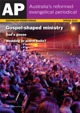 SPRING 2015 Gospel-Shaped Ministry God’S Goose Wedding Or Alarm Bells?