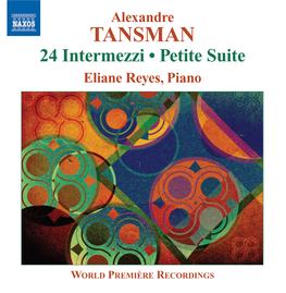 Alexandre TANSMAN 24 Intermezzi • Petite Suite Eliane Reyes, Piano