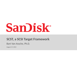 SCST, a SCSI Target Framework Bart Van Assche, Ph.D
