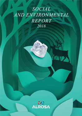 SOCIAL and ENVIRONMENTAL REPORT 2018 ALROSA • Social and Environmental Report 2018