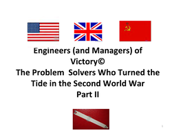 Engineers (And Managers) of Victory© the Problem Solvers Who Turned the Tide in the Second World War Part II