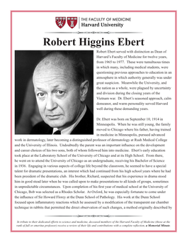 Ebert Robert Ebert Served with Distinction As Dean of Harvard’S Faculty of Medicine for Twelve Years, from 1965 to 1977
