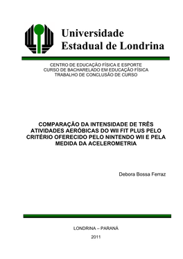 Comparação Da Intensidade De Três Atividades Aeróbicas Do Wii Fit Plus Pelo Critério Oferecido Pelo Nintendo Wii E Pela Medida Da Acelerometria