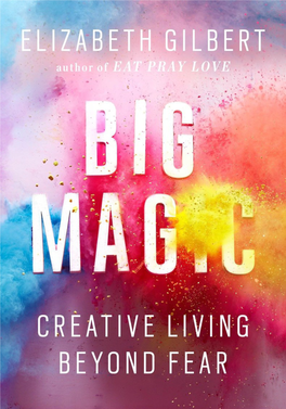 Big Magic : Creative Living Beyond Fear / Elizabeth Gilbert