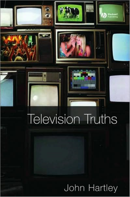 Hartley, John – Television Truths: Forms of Knowledge (2008)