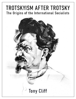 Trotskyism After Trotsky the Origins of the International Socialists