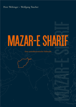 MAZAR-E SHARIF Eine Sozioökonomische Fallstudie MAZAR-E SHARIF MAZAR-E SHARIF Eine Sozioökonomische Fallstudie