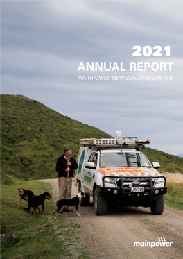 ANNUAL REPORT MAINPOWER NEW ZEALAND LIMITED CONTENTS Powering North Canterbury 1 MANAAKI WHENUA, Consumer Ownership 2 MANAAKI TANGATA, Chair's Review 3 HAERE WHAKAMUA