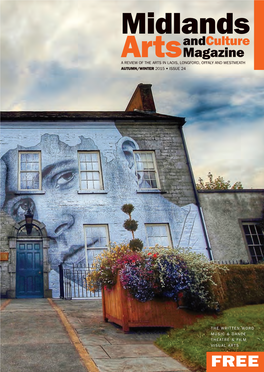Magazine a REVIEW of the ARTS in LAOIS, LONGFORD, OFFALY and WESTMEATH AUTUMN/WINTER 2015 • ISSUE 24