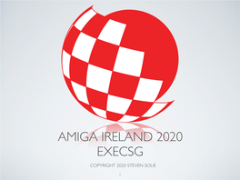 Amiga Ireland 2020 Execsg Copyright 2020 Steven Solie