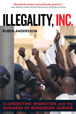 Illegality, Inc.: Clandestine Migration and the Business of Bordering Europe, by Ruben Andersson Illegality, Inc