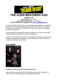 THE COEN BROTHERS FAQ Version 1.0 Last Update: April 5, 2004 Assembled and Edited By: J.D