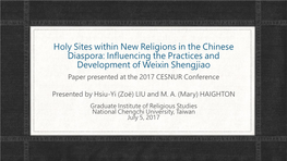 Holy Sites Within New Religions in the Chinese Diaspora: Influencing the Practices and Development of Weixin Shengjiao Paper Presented at the 2017 CESNUR Conference