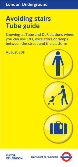 Avoiding Stairs Tube Guide Showing All Tube and DLR Stations Where You Can Use Lifts, Escalators Or Ramps Between the Street and the Platform