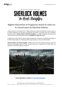 Bigben Interactive Et Frogwares Lèvent Le Voile Sur Le Nouvel Opus De Sherlock Holmes