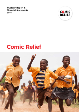 Comic Relief Charity Projects (Better Known As Comic Relief) 2 Trustees’ Report & Financial Statements 2014 Overview