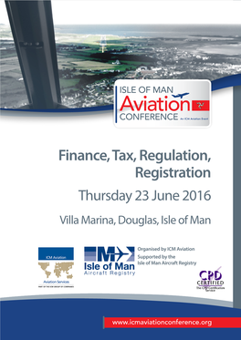 Finance, Tax, Regulation, Registration Thursday 23 June 2016 Villa Marina, Douglas, Isle of Man