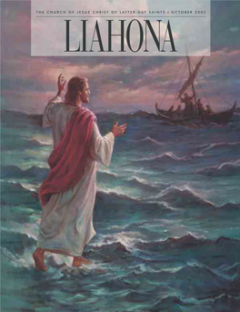October 2002 Liahona the Church of Jesus Christ of Latter-Day Saints ■ October 2002 Liahona Features 2 First Presidency Message: Be Not Afraid President James E