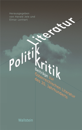 Literatur – Politik – Kritik Beiträge Zur Österreichischen Literatur Des 20