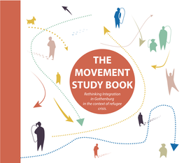 THE MOVEMENT STUDY BOOK Rethinking Integration in Gothenburg in the Context of Refugee Crisis