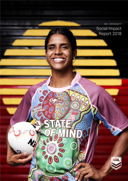 Social Impact Report 2018 NATIONAL RUGBY LEAGUE NRL.COM/COMMUNITY CONTENTS SOCIAL IMPACT REPORT 2018