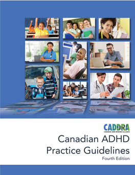 Canadian ADHD Practice Guidelines, 4Th Edition, Is Dedicated to Children, Adolescents and Adults with ADHD, and Their Families