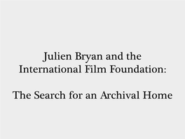 Julien Bryan and the International Film Foundation: the Search for An