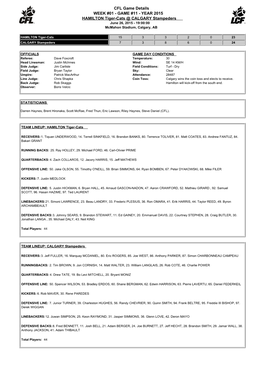 CFL Game Details WEEK #01 - GAME #11 - YEAR 2015 HAMILTON Tiger-Cats @ CALGARY Stampeders June 26, 2015 - 19:00:00 Mcmahon Stadium, Calgary, AB
