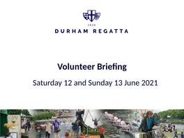 Volunteer Briefing Saturday 12 and Sunday 13 June 2021 Agenda