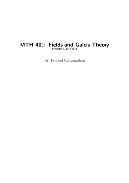 MTH 401: Fields and Galois Theory Semester 1, 2014-2015