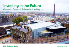 Investing in the Future Choices for Scotland’S Railways 2019 and Beyond