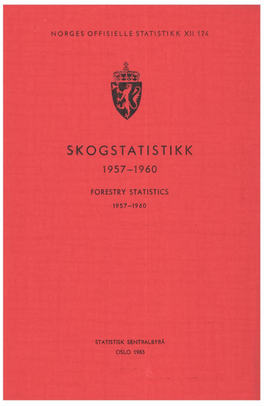 Skogstatistikk 1957-1960 Forestry Statistics �O�GES O��ISIE��E S�A�IS�IKK �II �24